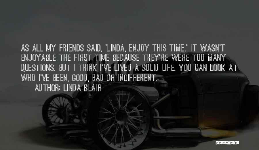 Good Bad Friends Quotes By Linda Blair