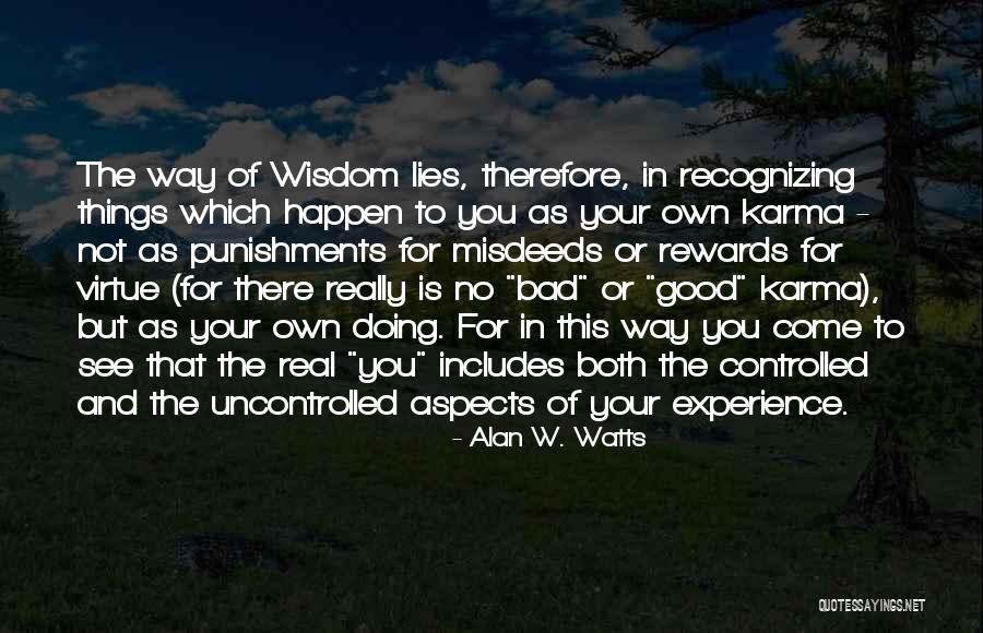 Good Bad Karma Quotes By Alan W. Watts Good Bad Karma Quotes By Alan W. Watts