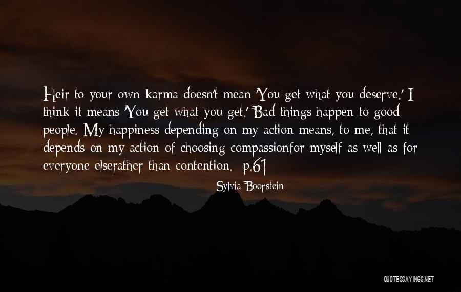 Good Bad Karma Quotes By Sylvia Boorstein Good Bad Karma Quotes By Sylvia Boorstein