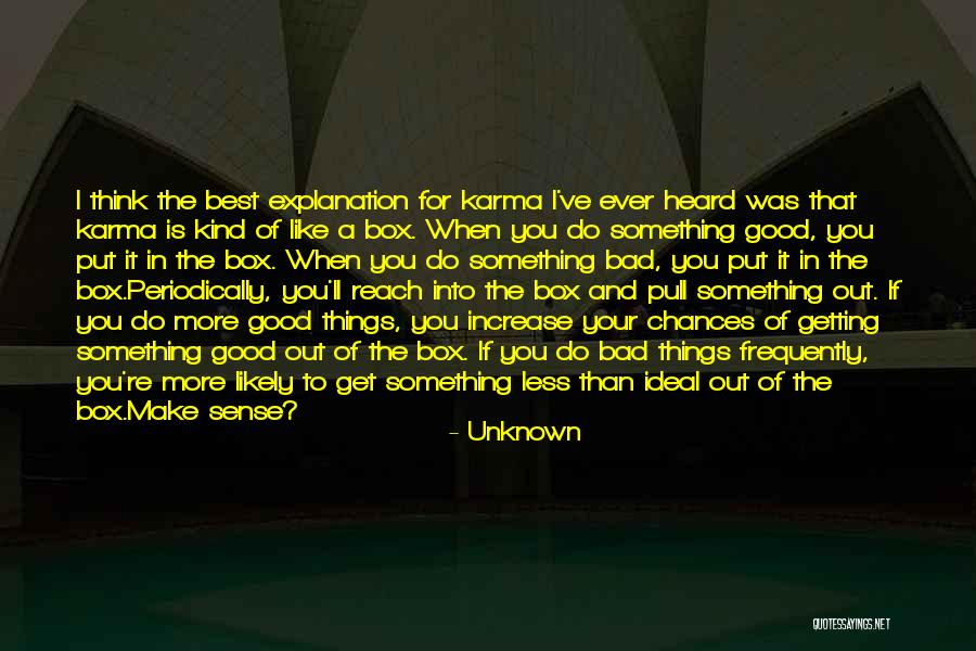 Good Bad Karma Quotes By Unknown Good Bad Karma Quotes By Unknown