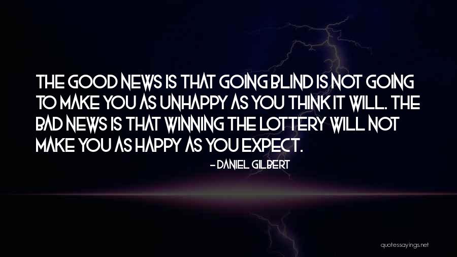 Good Bad News Quotes By Daniel Gilbert Good Bad News Quotes By Daniel Gilbert