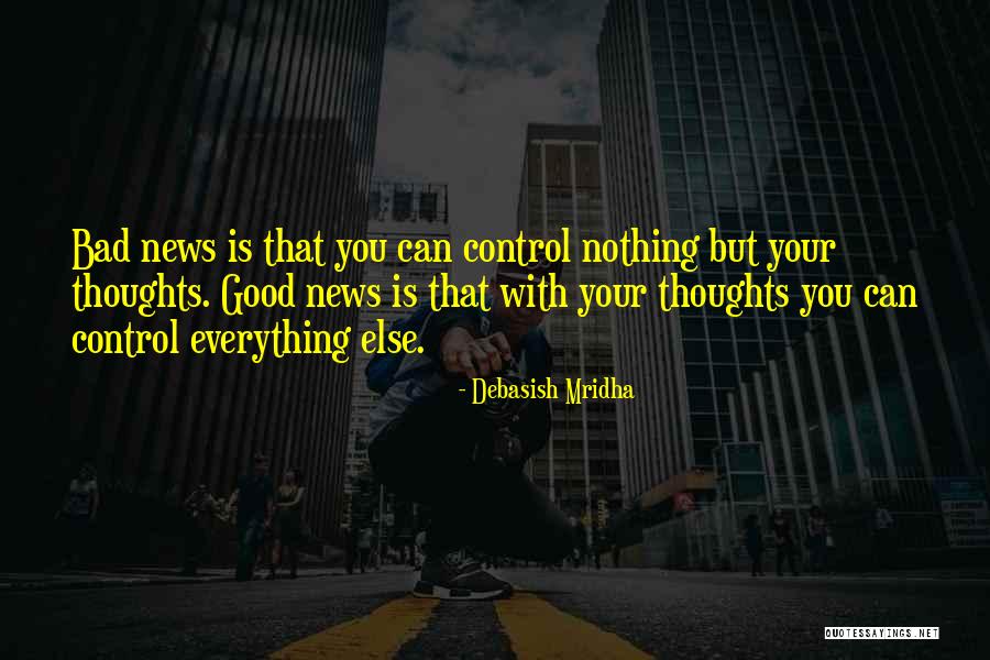 Good Bad News Quotes By Debasish Mridha Good Bad News Quotes By Debasish Mridha