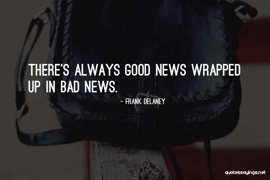 Good Bad News Quotes By Frank Delaney