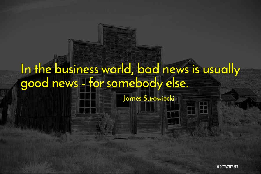 Good Bad News Quotes By James Surowiecki