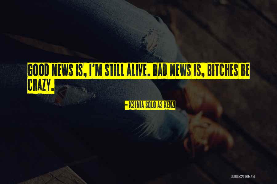 Good Bad News Quotes By Ksenia Solo As Kenzi