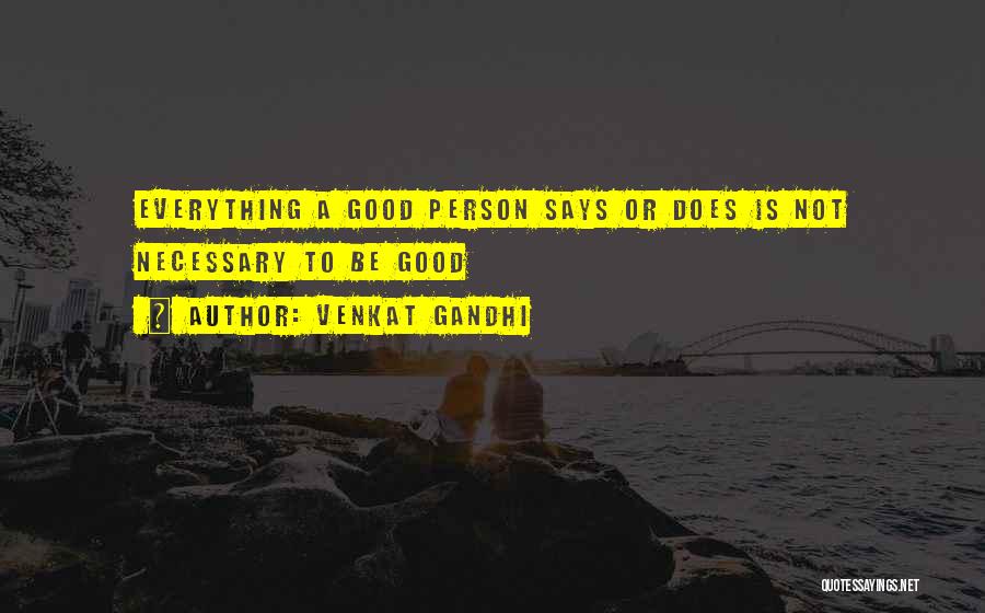 Good Bad Person Quotes By Venkat Gandhi