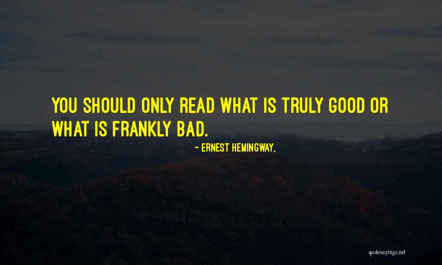 Good Bad Quotes By Ernest Hemingway,