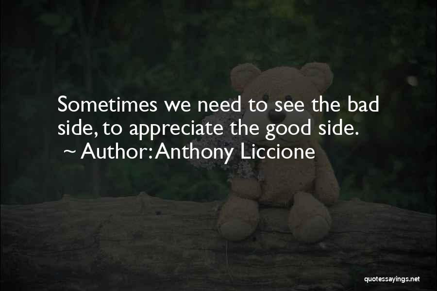 Good Bad Side Quotes By Anthony Liccione