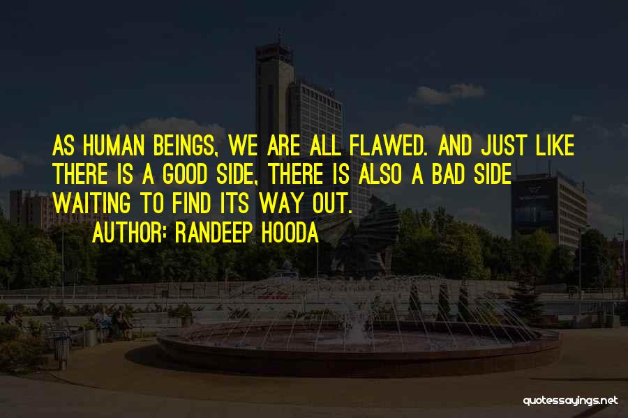 Good Bad Side Quotes By Randeep Hooda
