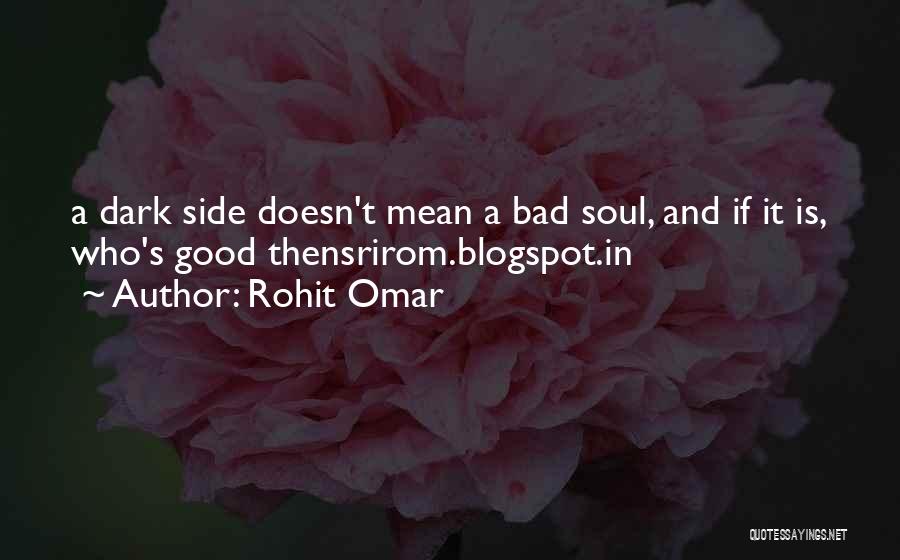 Good Bad Side Quotes By Rohit Omar