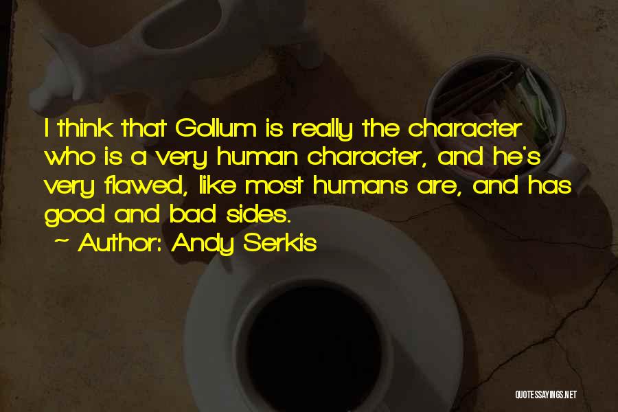 Good Bad Sides Quotes By Andy Serkis