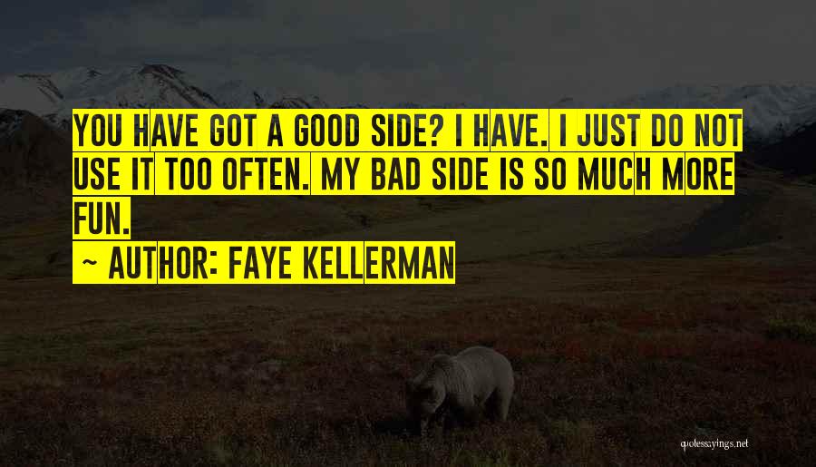 Good Bad Sides Quotes By Faye Kellerman