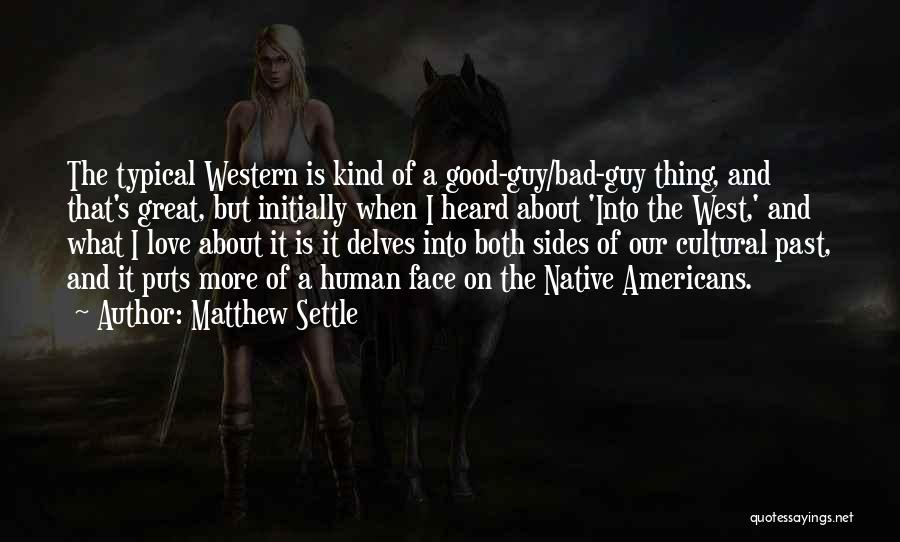 Good Bad Sides Quotes By Matthew Settle