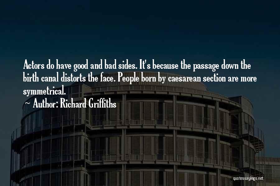 Good Bad Sides Quotes By Richard Griffiths