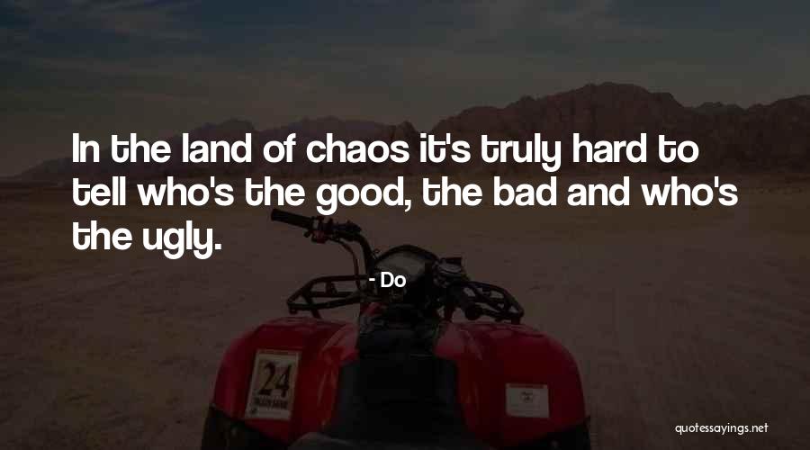 Good Bad The Ugly Quotes By Do Good Bad The Ugly Quotes By Do