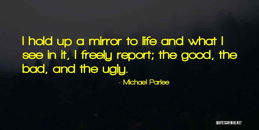 Good Bad The Ugly Quotes By Michael Parlee Good Bad The Ugly Quotes By Michael Parlee