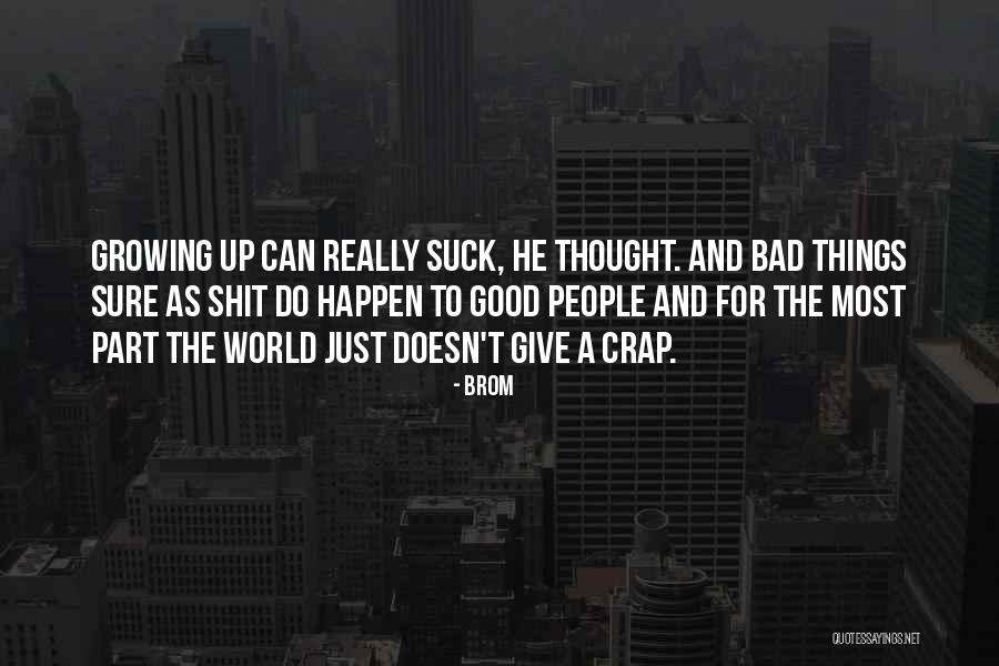 Good Bad Things Quotes By Brom