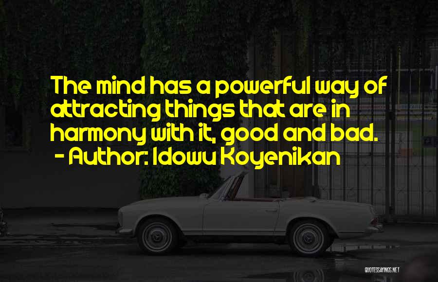 Good Bad Things Quotes By Idowu Koyenikan