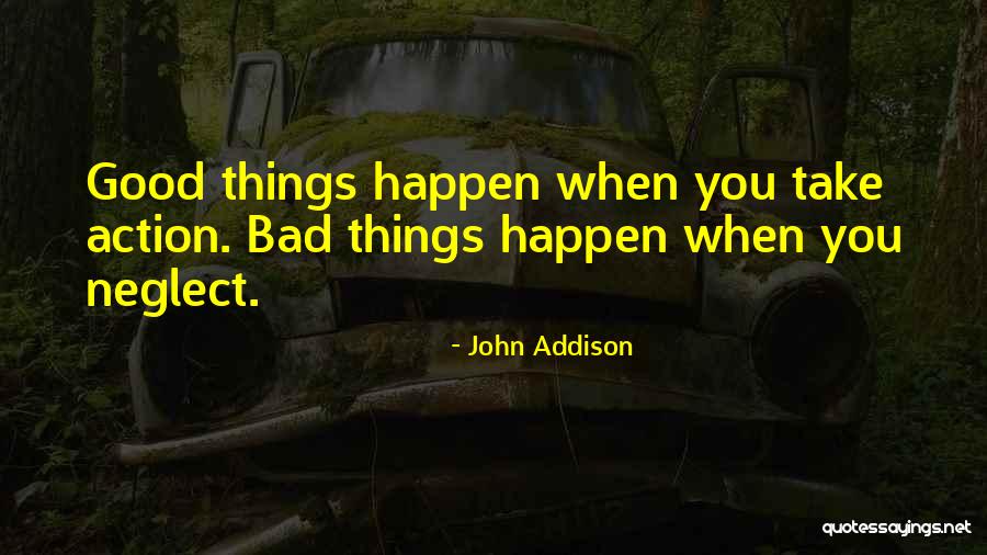 Good Bad Things Quotes By John Addison