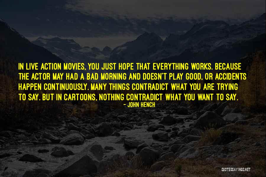 Good Bad Things Quotes By John Hench