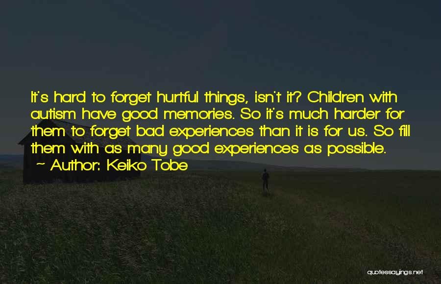 Good Bad Things Quotes By Keiko Tobe