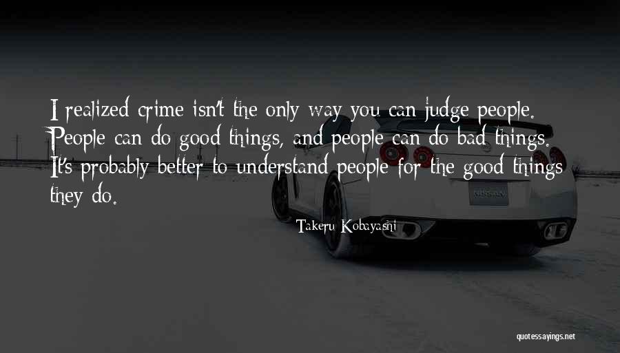 Good Bad Things Quotes By Takeru Kobayashi Good Bad Things Quotes By Takeru Kobayashi
