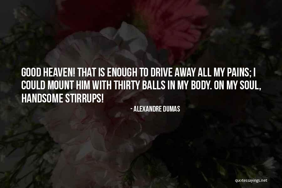 Good Balls Quotes By Alexandre Dumas