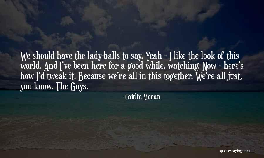 Good Balls Quotes By Caitlin Moran