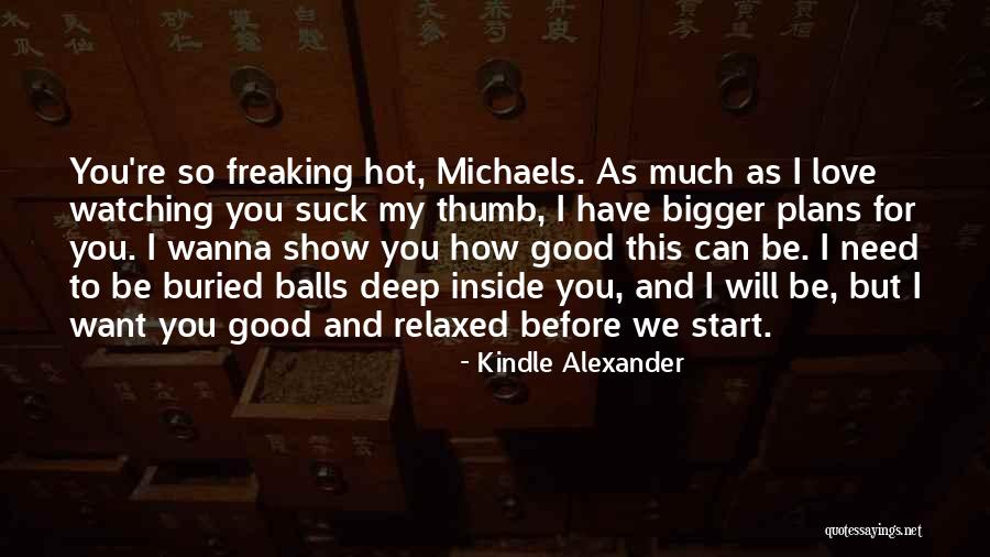 Good Balls Quotes By Kindle Alexander