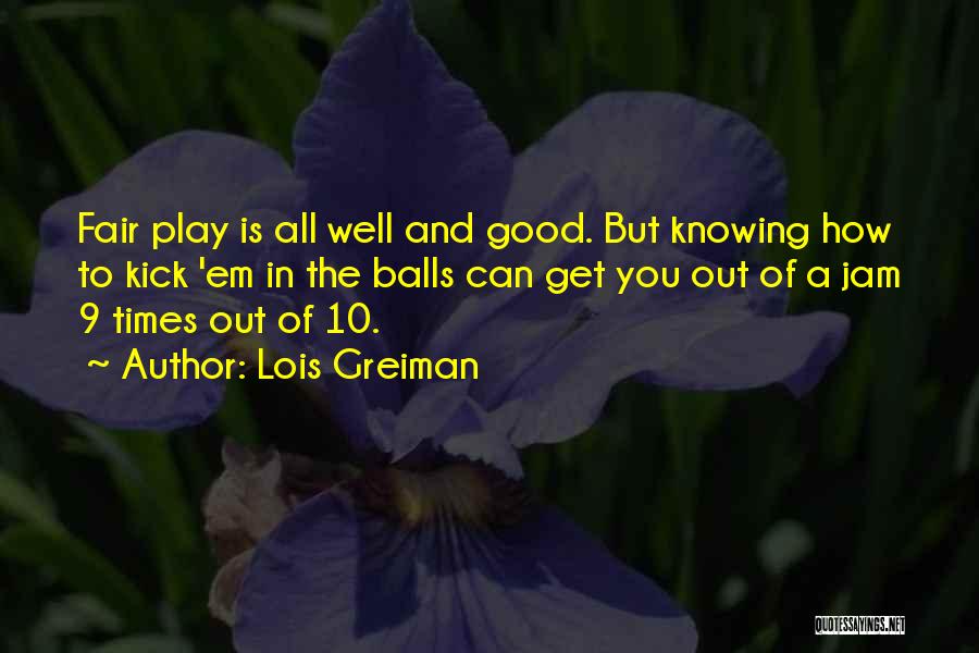 Good Balls Quotes By Lois Greiman