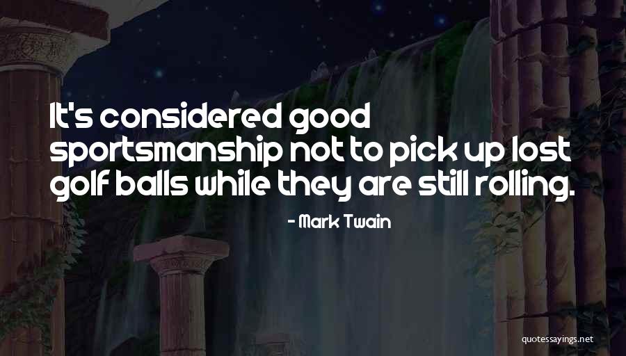 Good Balls Quotes By Mark Twain