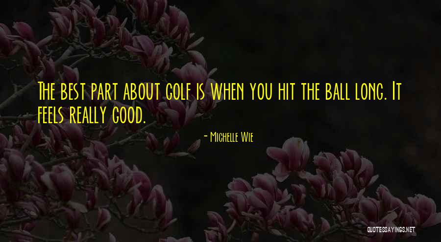 Good Balls Quotes By Michelle Wie