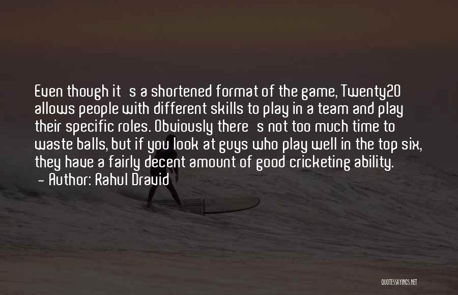 Good Balls Quotes By Rahul Dravid