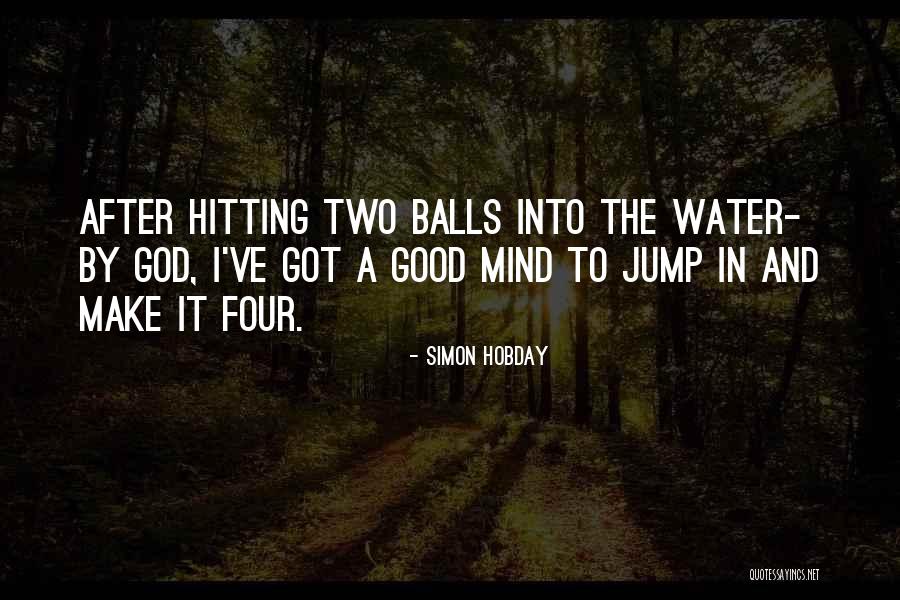 Good Balls Quotes By Simon Hobday