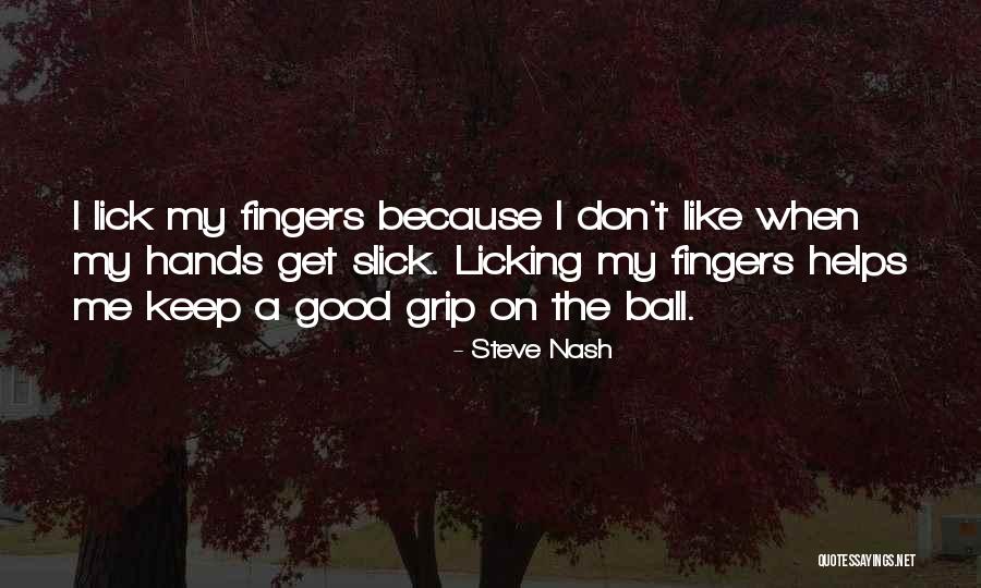 Good Balls Quotes By Steve Nash