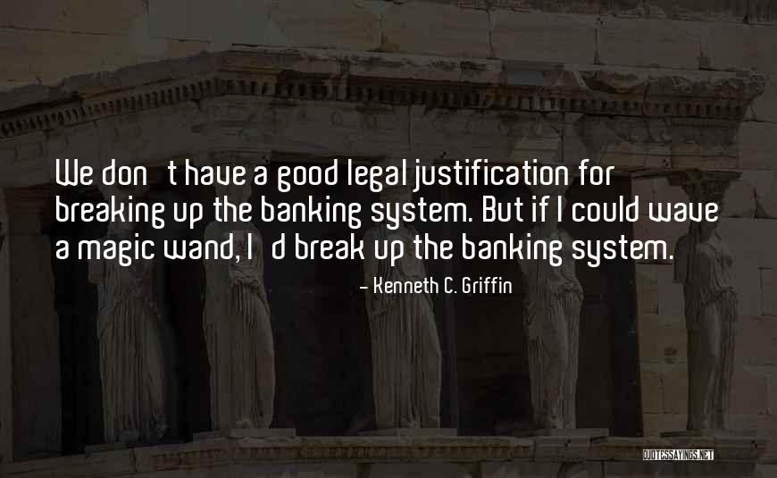 Good Banking Quotes By Kenneth C. Griffin Good Banking Quotes By Kenneth C. Griffin