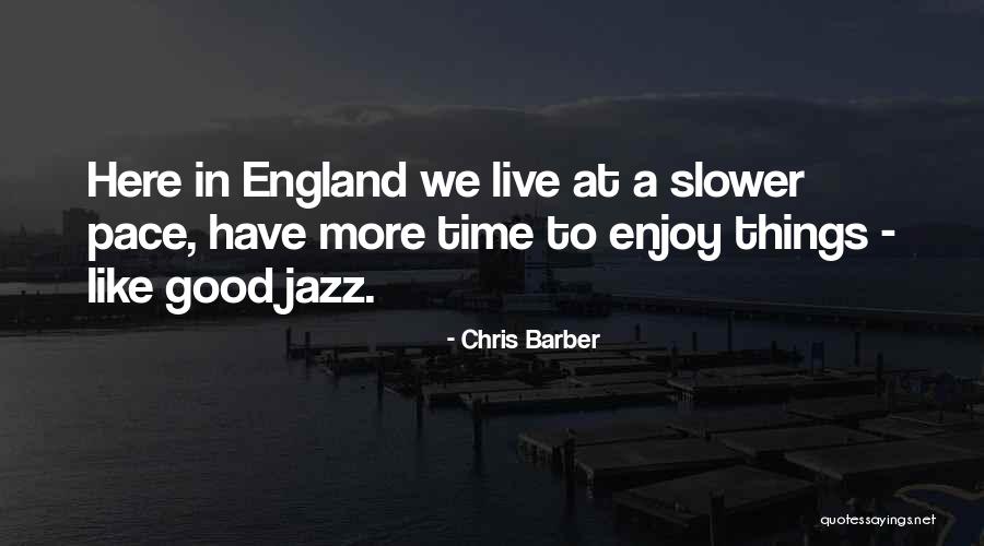 Good Barber Quotes By Chris Barber Good Barber Quotes By Chris Barber
