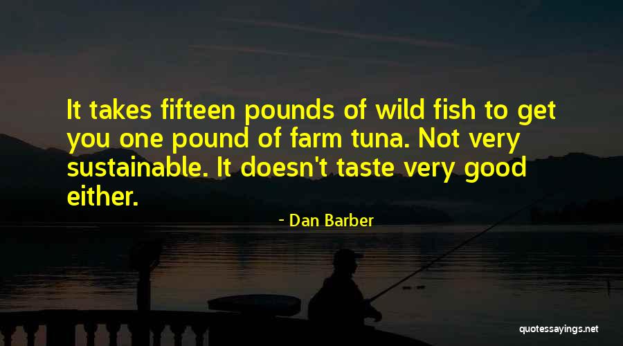 Good Barber Quotes By Dan Barber Good Barber Quotes By Dan Barber