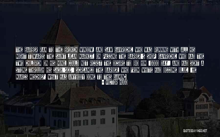 Good Barber Quotes By Victor Hugo Good Barber Quotes By Victor Hugo