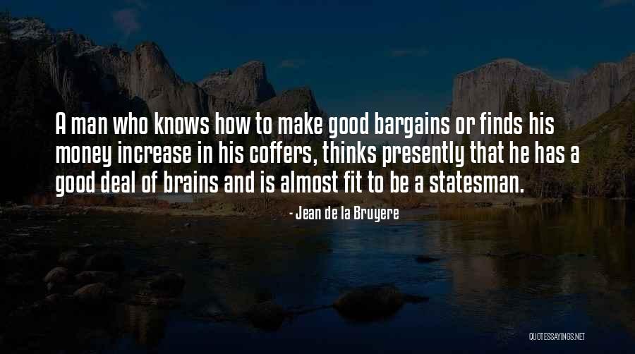 Good Bargains Quotes By Jean De La Bruyere Good Bargains Quotes By Jean De La Bruyere