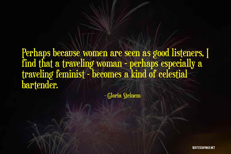 Good Bartender Quotes By Gloria Steinem