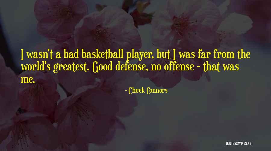 Good Basketball Defense Quotes By Chuck Connors