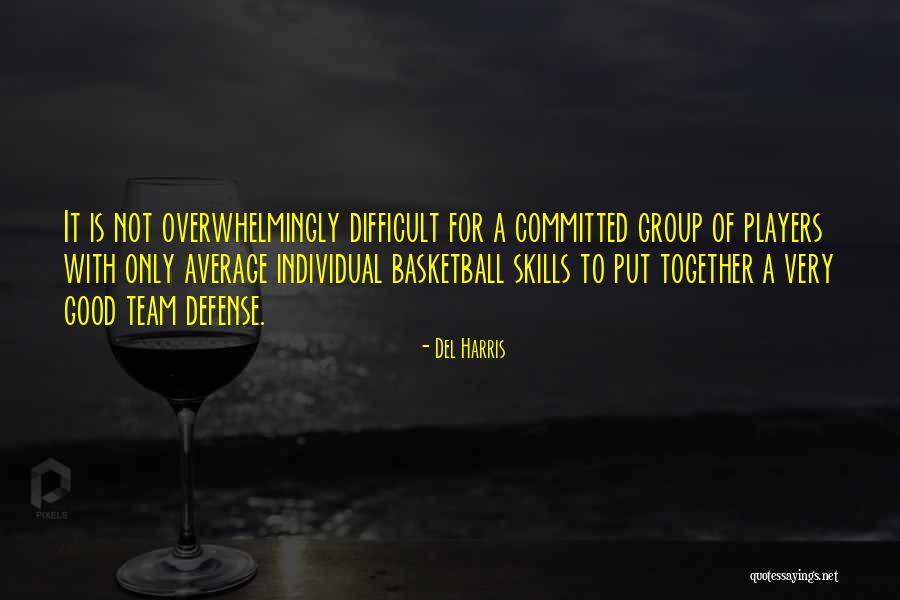 Good Basketball Defense Quotes By Del Harris Good Basketball Defense Quotes By Del Harris