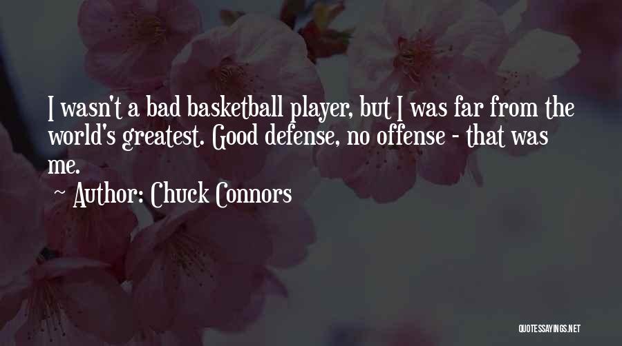 Good Basketball Player Quotes By Chuck Connors