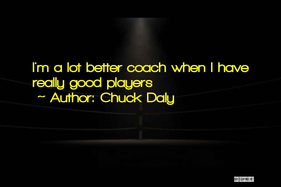 Good Basketball Player Quotes By Chuck Daly