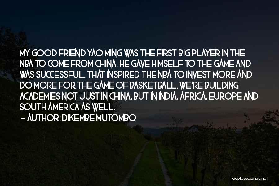 Good Basketball Player Quotes By Dikembe Mutombo