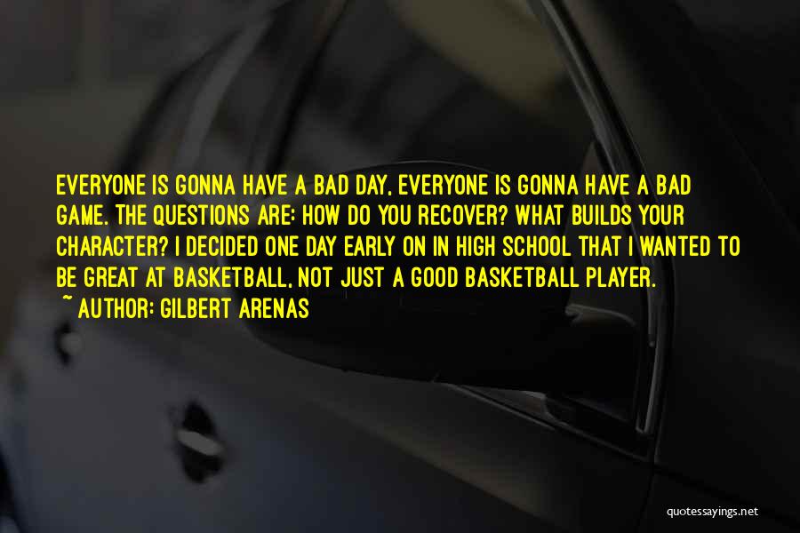 Good Basketball Player Quotes By Gilbert Arenas