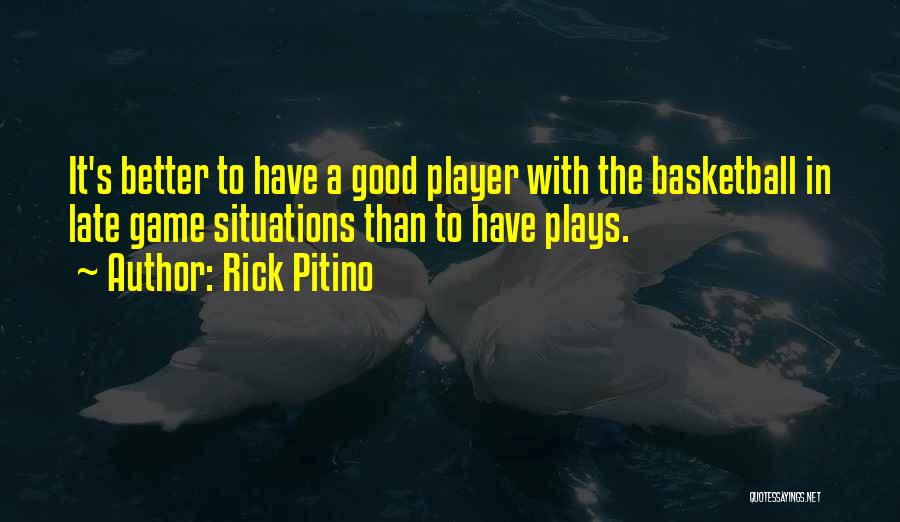 Good Basketball Player Quotes By Rick Pitino