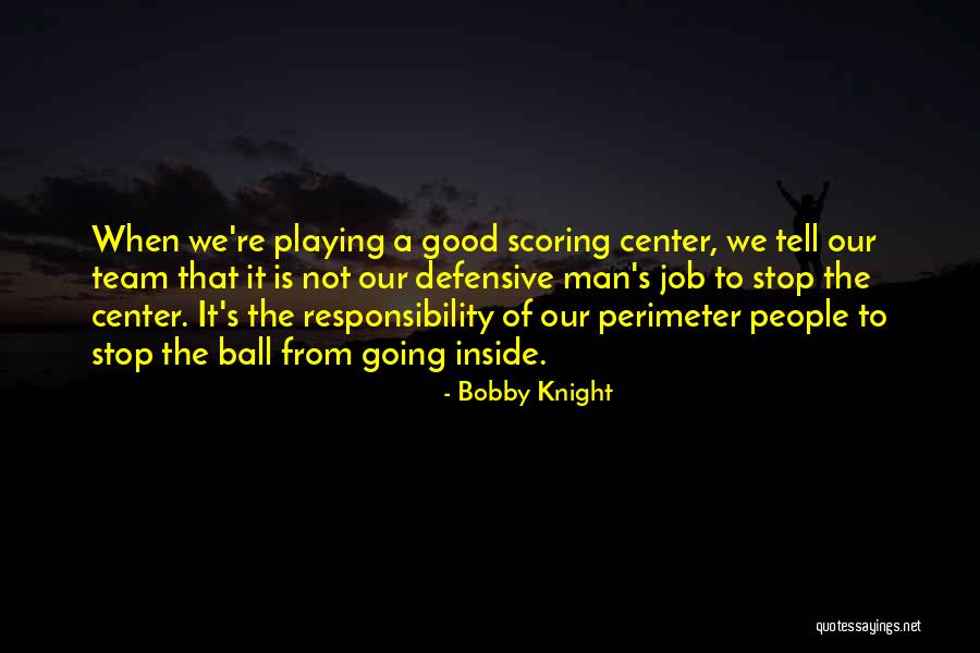 Good Basketball Team Quotes By Bobby Knight