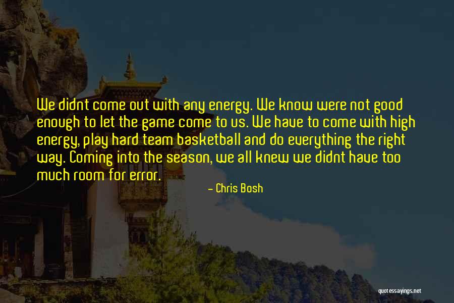 Good Basketball Team Quotes By Chris Bosh